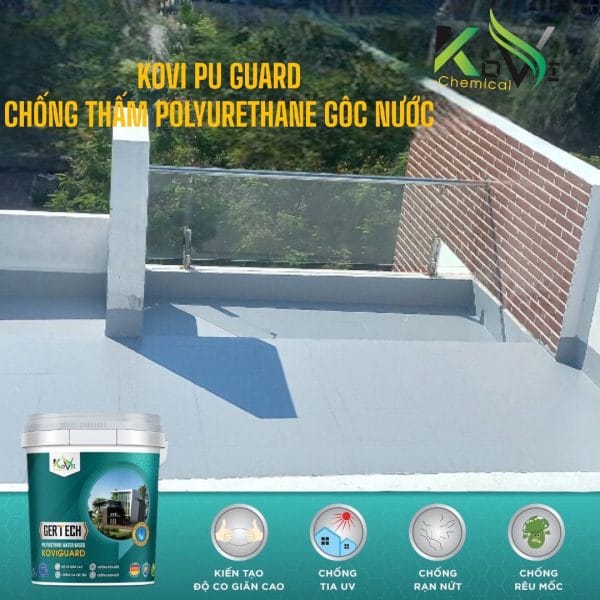 Chống Thấm Polyurethane Gốc Nước Kovi Pu Guard Giải pháp hoàn hảo cho công trình của bạn