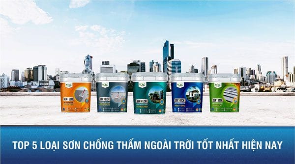 Top 5 loại sơn chống thấm ngoài trời tốt nhất hiện nay